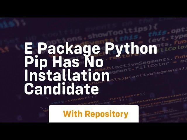 e package python pip has no installation candidate