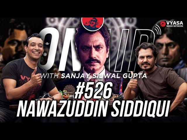 On Air With Sanjay #526 - Nawazuddin Siddiqui