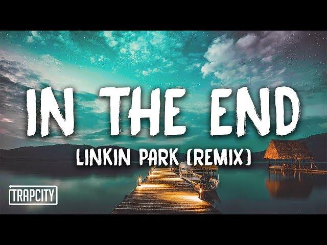 Linkin Park - In The End (Mellen Gi & Tommee Profitt Remix) [Lyrics]