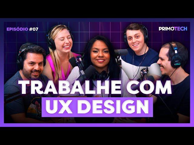 CARREIRA DE UX DESIGN: Tudo para você começar | PRIMOTECH EP 07