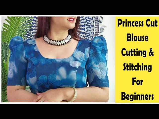 Very Easy Princess Cut Blouse Cutting And Stitching For Beginners | Blouse Making | Stitch By Stitch