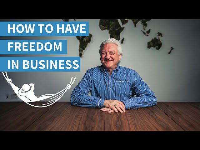 The Secret to Achieving Freedom in Your Business