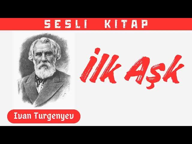 Turgenyev "İlk Aşk" Sesli Kitap