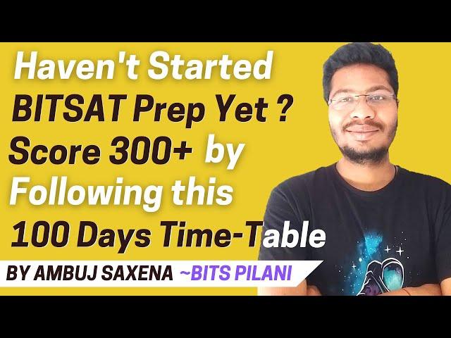 BITSAT 2021 | Score 300+ in 100 Days | 100 Days Time-Table | Full Syllabus in 100 Days | BITS Pilani