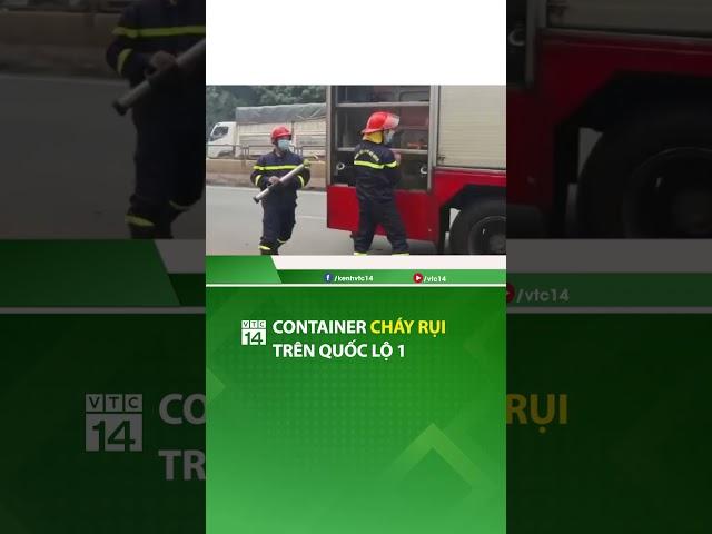 Container ch.áy rụi trên quốc lộ 1| #shorts | VTC14