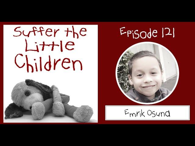 Suffer the Little Children Podcast - Episode 121: Emrik Osuna