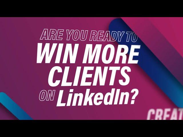 Are You Ready To Win More Clients on LinkedIn?