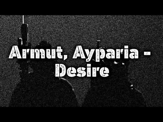 Armut, Ayparia - Desire (Lyrics)