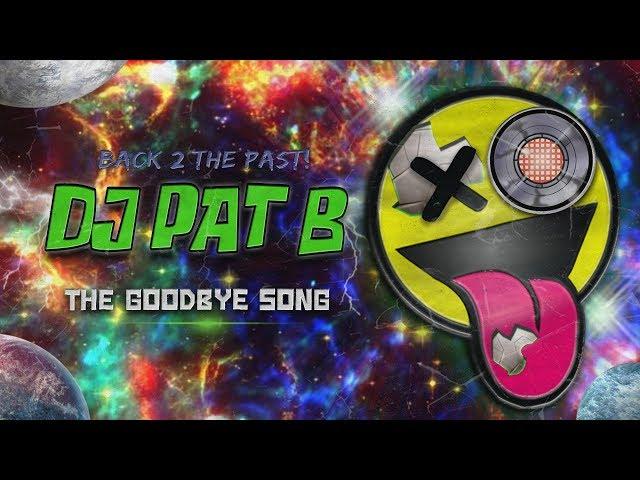 Pat B - The Goodbye Song (Early Rave mash up)