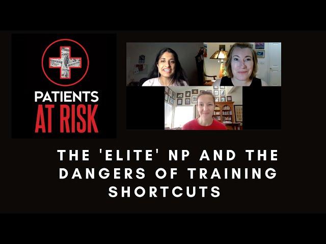 Patients at Risk: The 'Elite' NP and the Dangers of Training Shortcuts