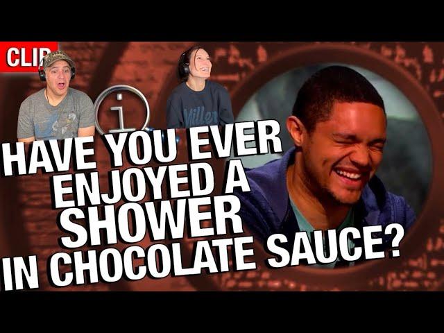 QI - Have you Ever Enjoyed a Shower in Chocolate Sauce REACTION