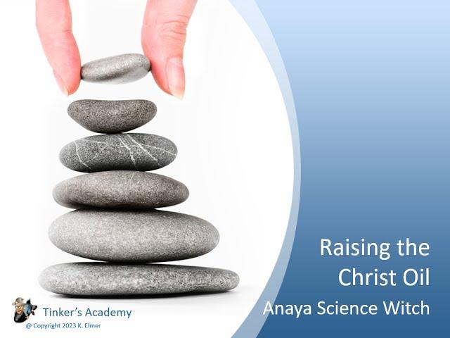 Raising the Christ Oil w/ Anaya Science Witch