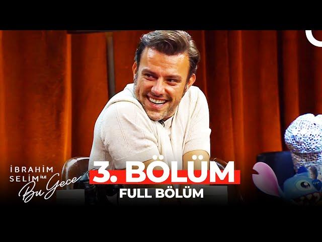 İbrahim Selim ile Bu Gece 3. Bölüm | Salih Bademci