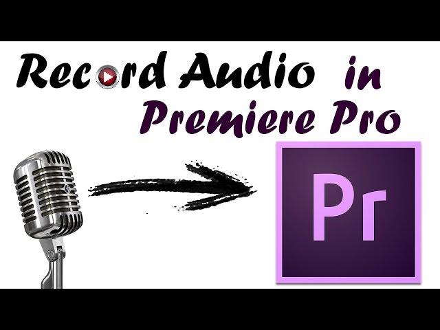 Premiere Pro 101: How to Record Audio For beginners :)