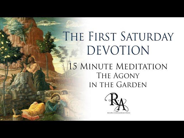 The First Saturday Devotion 15 Minute Meditation - The Agony in the Garden