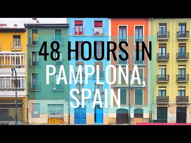 48 HOURS IN PAMPLONA // SPAIN