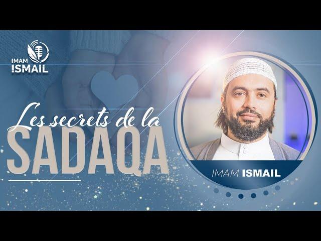  LES SECRETS DE LA SADAQA (l'aumône) - Imam ismaïl