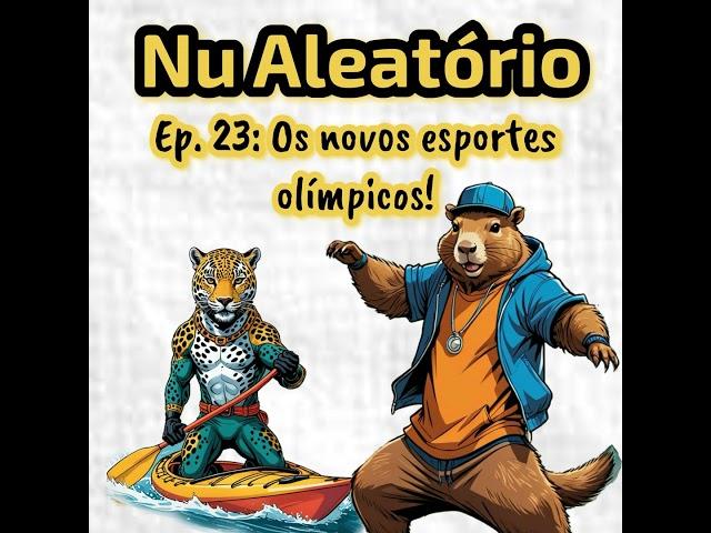 Ep. 23: Os novos esportes olímpicos!