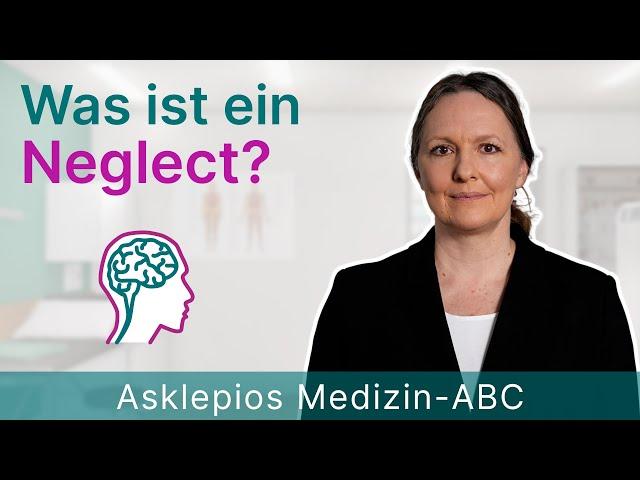 Was ist ein Neglect? - Medizin ABC | Asklepios