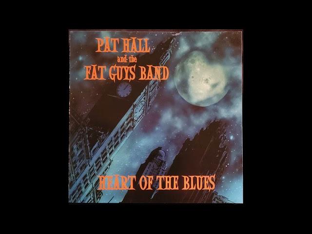 Pat Hall and the Big Fat Guys Band – Heart of the Blues