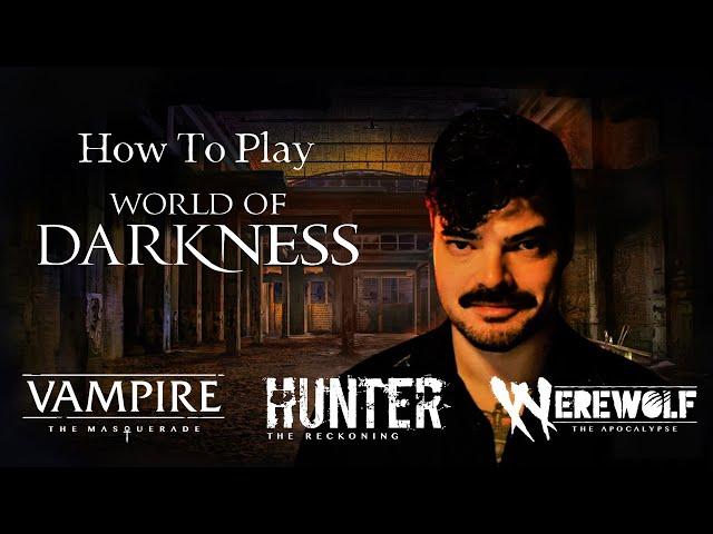 How to Play World of Darkness Games || Vampire, Hunter, Werewolf