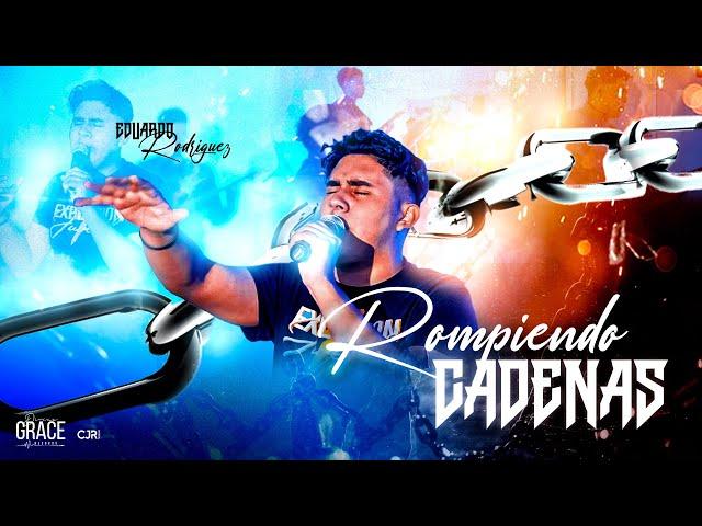 Rompiendo Cadenas - Eduardo Rodríguez + CA Live Recording (Video Oficial)