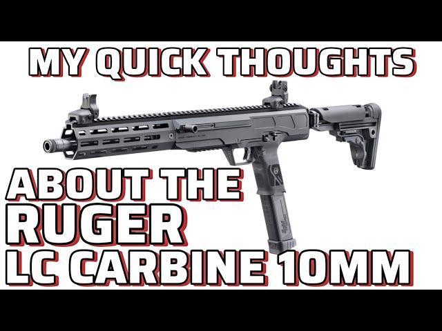 My Thoughts on the Ruger LC Carbine 10mm