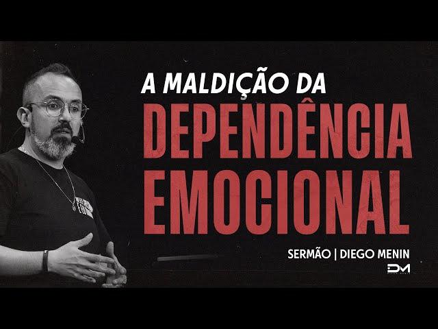 A MALDIÇÃO DA DEPENDÊNCIA EMOCIONAL - SERMÃO