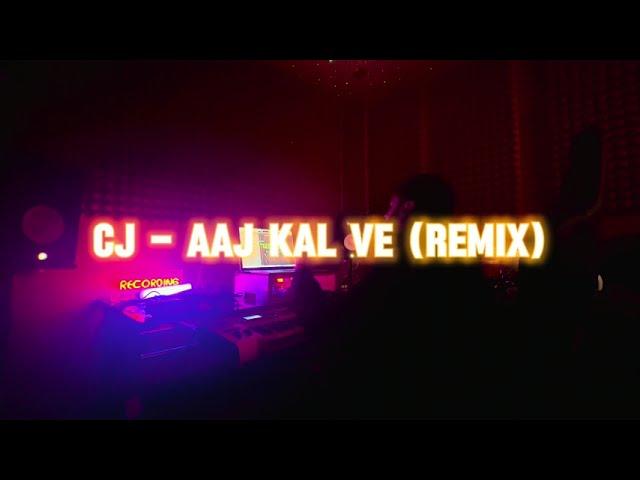 CJ - Aj Kal Ve (Remix)