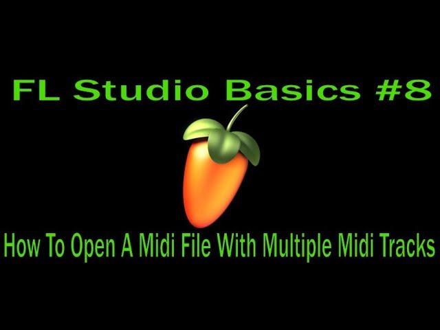 FL Studio Basics #8 - How To Open A Midi File With Multiple Midi Tracks