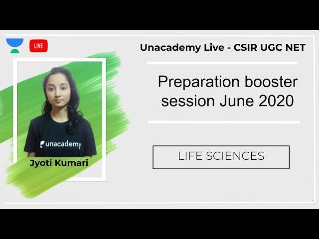 Preparation booster session June 2020 | Life Sciences | Unacademy Live - CSIR UGC NET | Jyoti Kumari