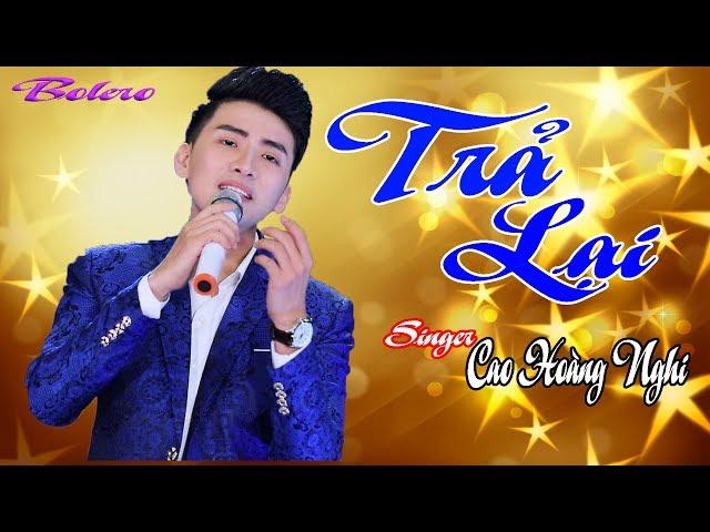 Trả Lại | Cao Hoàng Nghi Official MV | Bolero Em Mới Là Người Anh Yêu