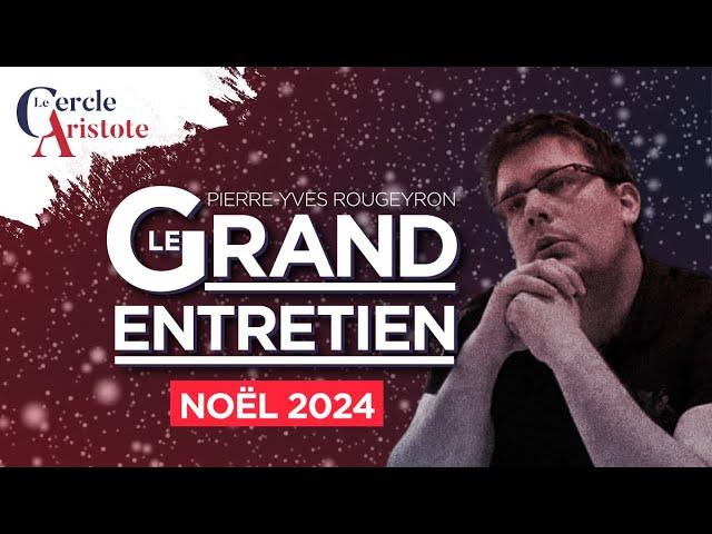 Grand Entretien de Noël : Pierre-Yves Rougeyron