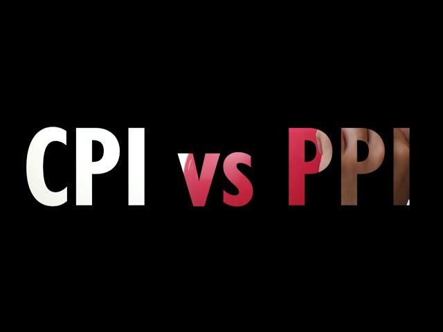 Too Embarrassed To Ask: what is the difference between CPI and PPI?