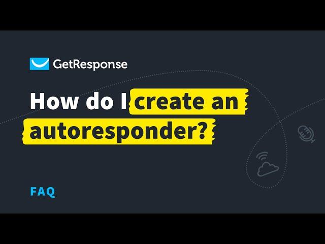 How to Create an Autoresponder in GetResponse | Tutorial 2022