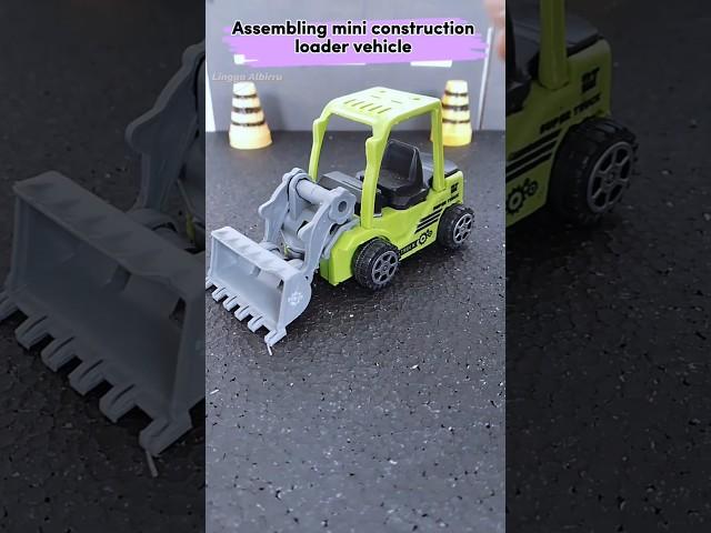 Assembling mini construction vehicle Loader #assemblingtoys #diy #shorts