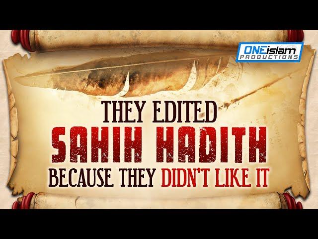 They Edited Sahih Hadith Because They Didn't Like It