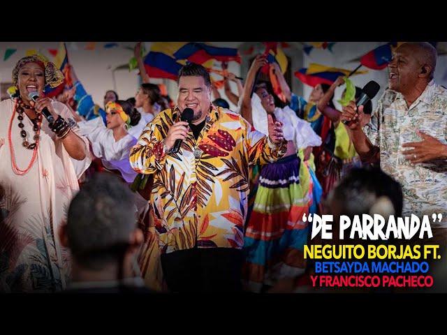 Neguito Borjas Ft. Betsayda Machado y Francisco Pacheco - De Parranda