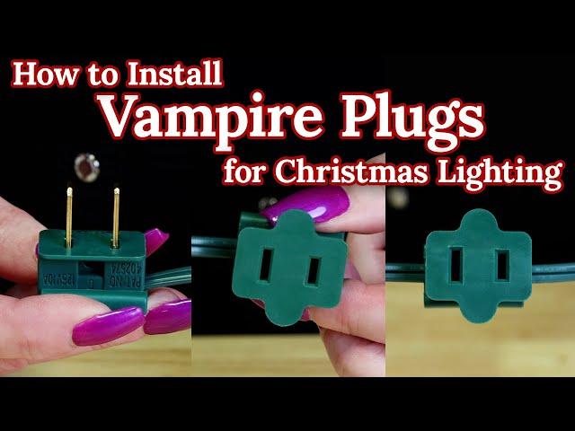 How to Install Vampire Plugs: Male Plugs, Female Plugs, Inline Female Plugs for Christmas Lighting