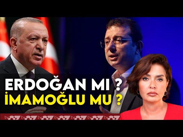 ERDOĞAN MI ? İMAMOĞLU MU ?