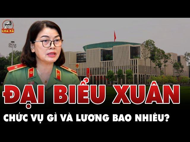 Đại biểu Xuân Chức vụ gì và lương được bao nhiêu?| Loa Xã