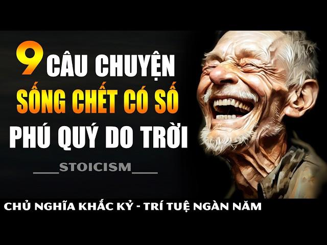 9 Câu Chuyện Đời Người - Định Số, Hạnh Phúc & Trí Tuệ  | Khắc Kỷ 365