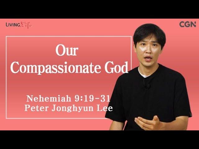 Our Compassionate God (Nehemiah 9:19-31) Living Life 09/18/2024 Daily Devotional Bible Study