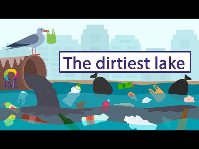 The dirtiest lake in the world