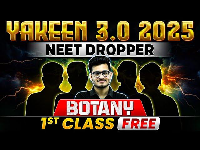 Yakeen 3.0 2025 Botany 1st Class FREE  NEET 2025 Dropper