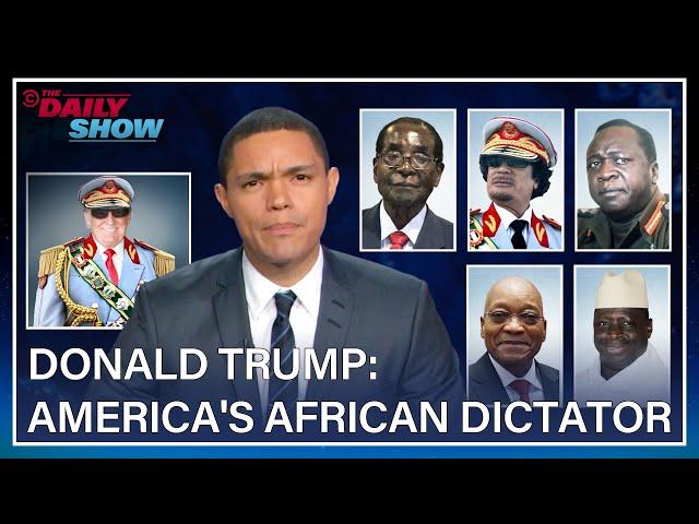 Trevor Noah Compares Trump to African Dictators Before and After the 2016 Election | The Daily Show