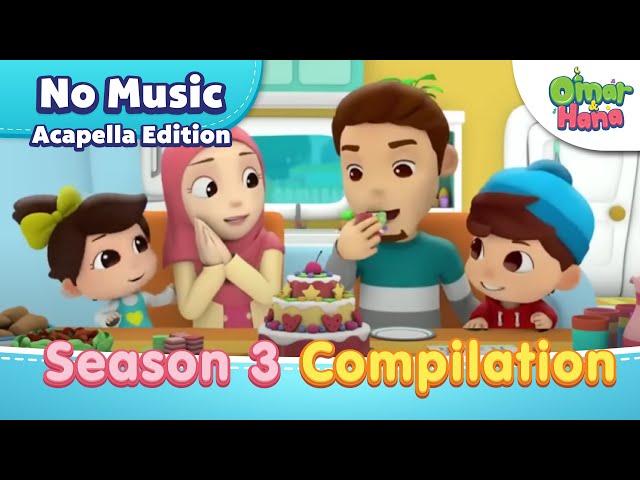 ACAPELLA EDITION SEASON 3 [NO MUSIC] | Islamic Series & Songs For Kids | Omar & Hana English