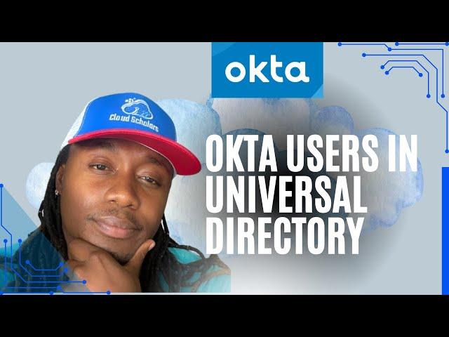 Okta Master Course - What are Users in Okta Universal Directory