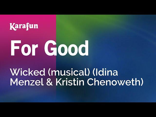 For Good - Wicked (musical) (Idina Menzel & Kristin Chenoweth) | Karaoke Version | KaraFun