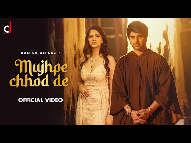 Mujhpe Chhod De (Official Video) Danish Alfaaz |  Saloni mittal | New Hindi Songs 2022